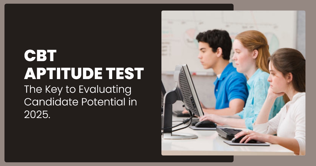 CBT Aptitude Test The Key to Evaluating Candidate Potential in 2025