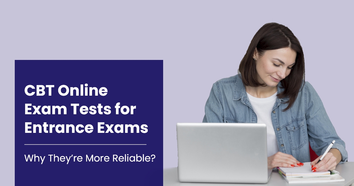 CBT Online Exam Tests for Entrance Exams Why They’re More Reliable