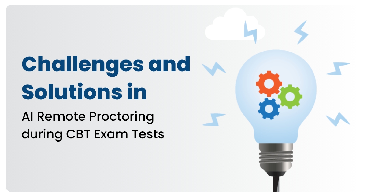 Challenges and Solutions in AI Remote Proctoring during CBT Exam Tests