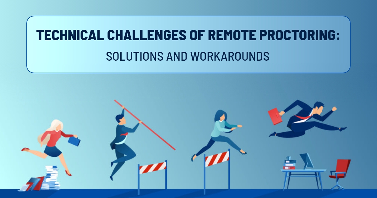 Technical Challenges of Remote Proctoring Solutions and Workarounds