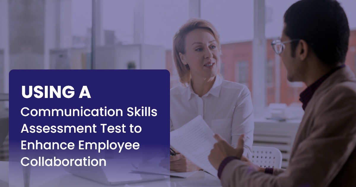 Using a Communication Skills Assessment Test to Enhance Employee Collaboration