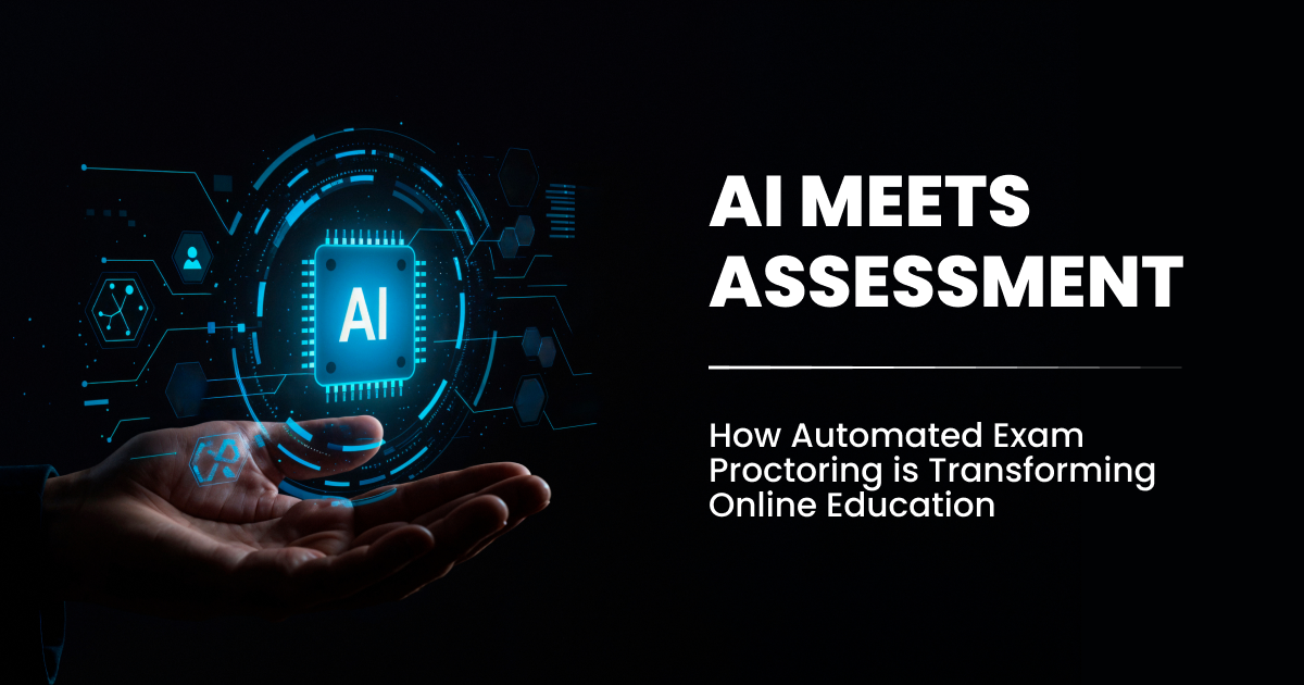 AI Meets Assessment_ How Automated Exam Proctoring is Transforming Online Education