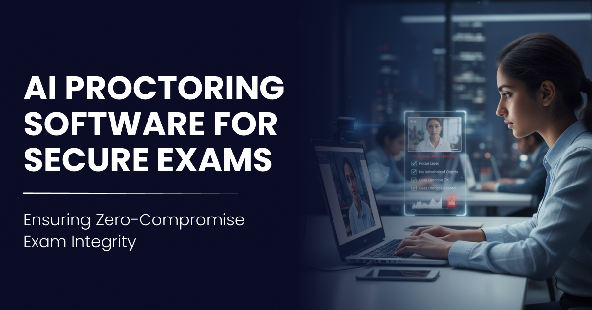 AI Proctoring Software for Secure Exams: Ensuring Zero-Compromise Exam Integrity