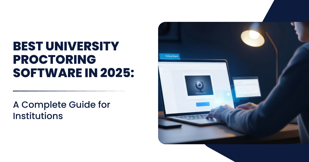 Best University Proctoring Software in 2025-A Complete Guide for Institutions