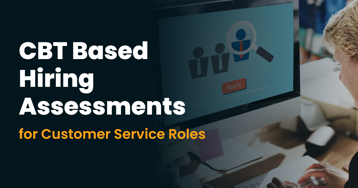 CBT Based Hiring Assessments for Customer Service Roles