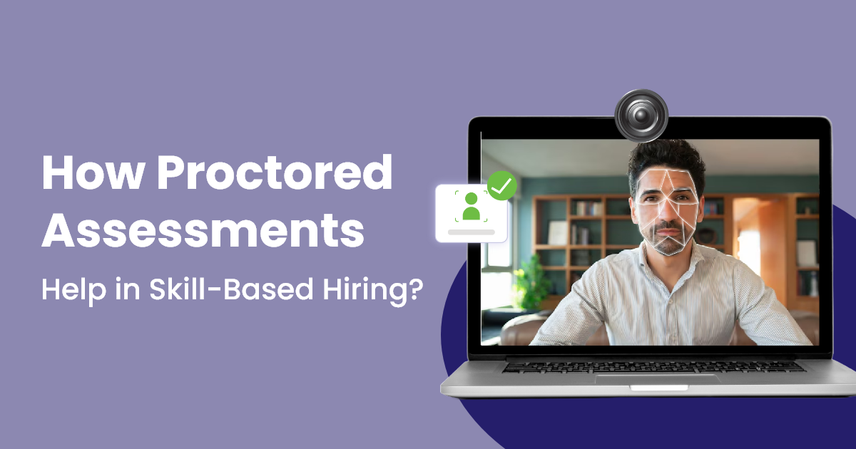 How Proctored Assessments Help in Skill-Based Hiring?