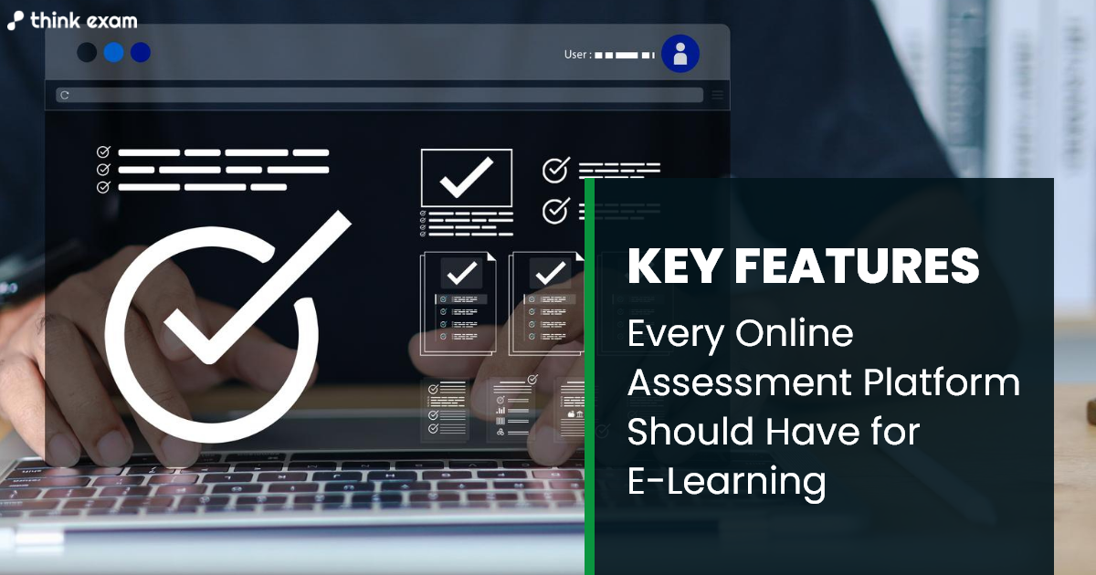 Key Features Every Online Assessment Platform Should Have for E-Learning