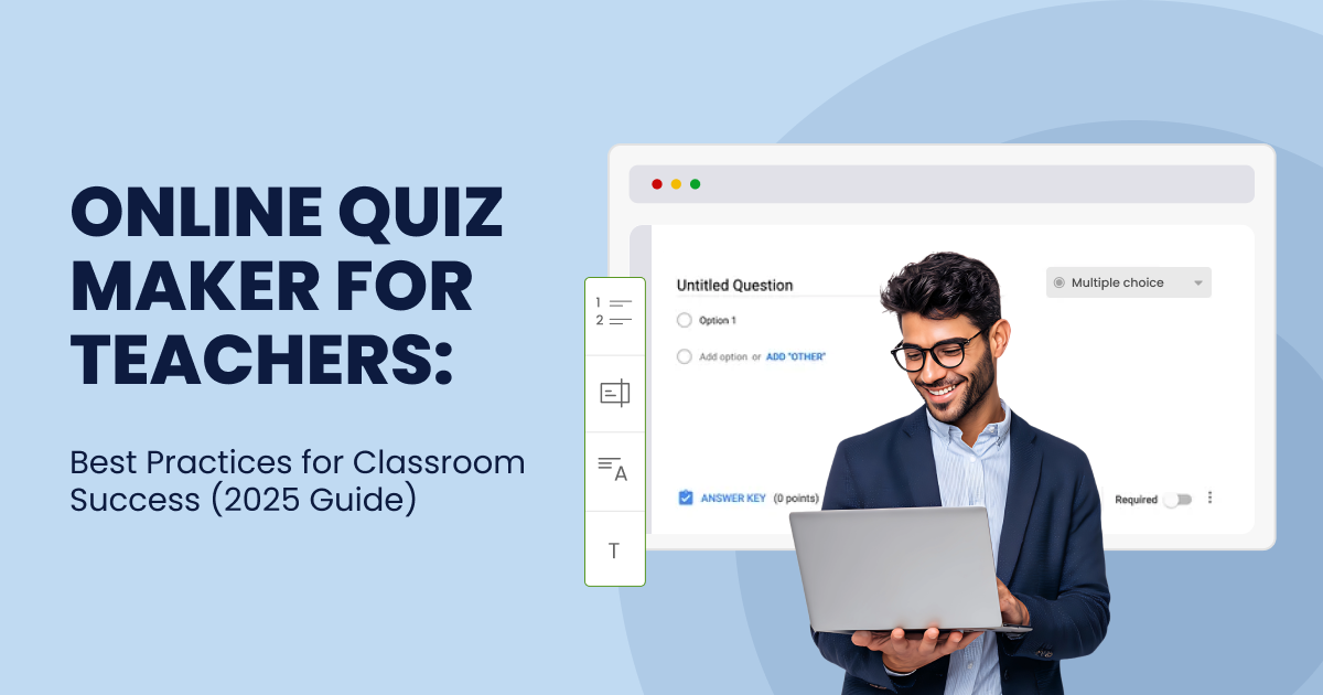 Online Quiz Maker for Teachers: Best Practices for Classroom Success (2025 Guide)