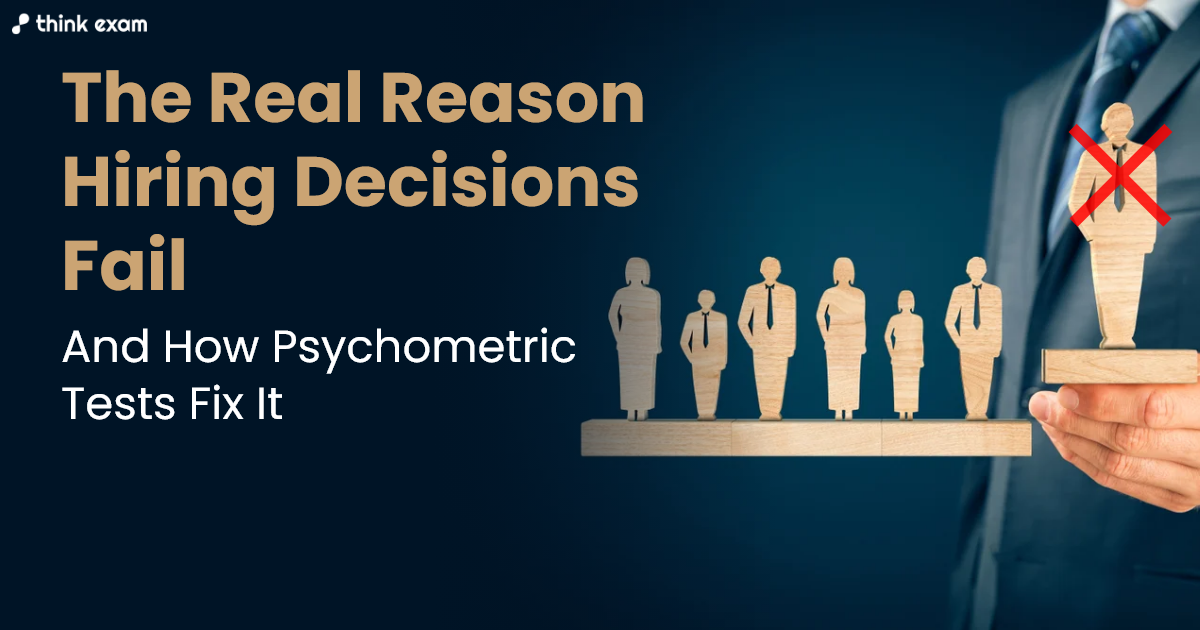 The Real Reason Hiring Decisions Fail and How Psychometric Tests Fix It