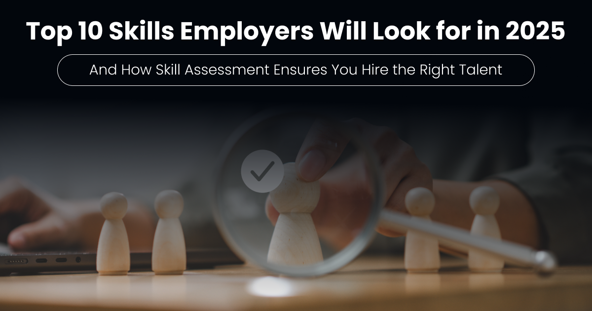 How Skill Assessment Ensures You Hire the Right Talent in 2026?